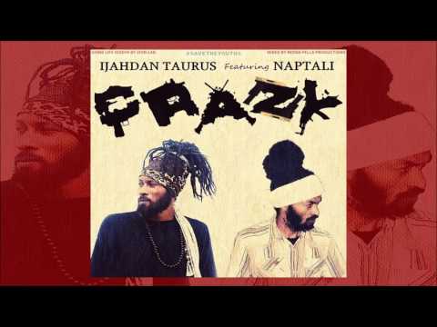 Crazy - Ijahdan Taurus Feat. Naptali