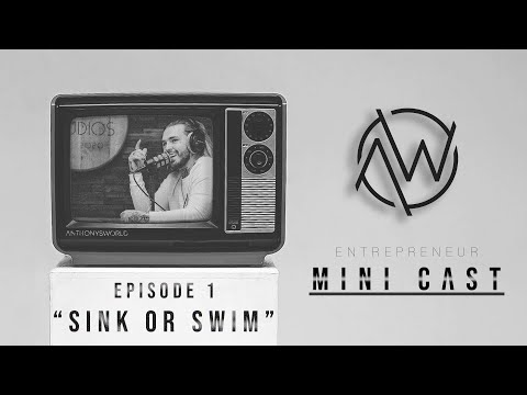 “SINK OR SWIM” / Mini Cast – Ep. 1 | ANTHONYSWORLD