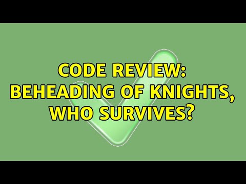 Code Review: Beheading of knights, who survives? (4 Solutions!!)