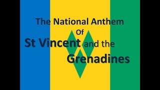The National Anthem of St Vincent and the Grenadines with lyrics