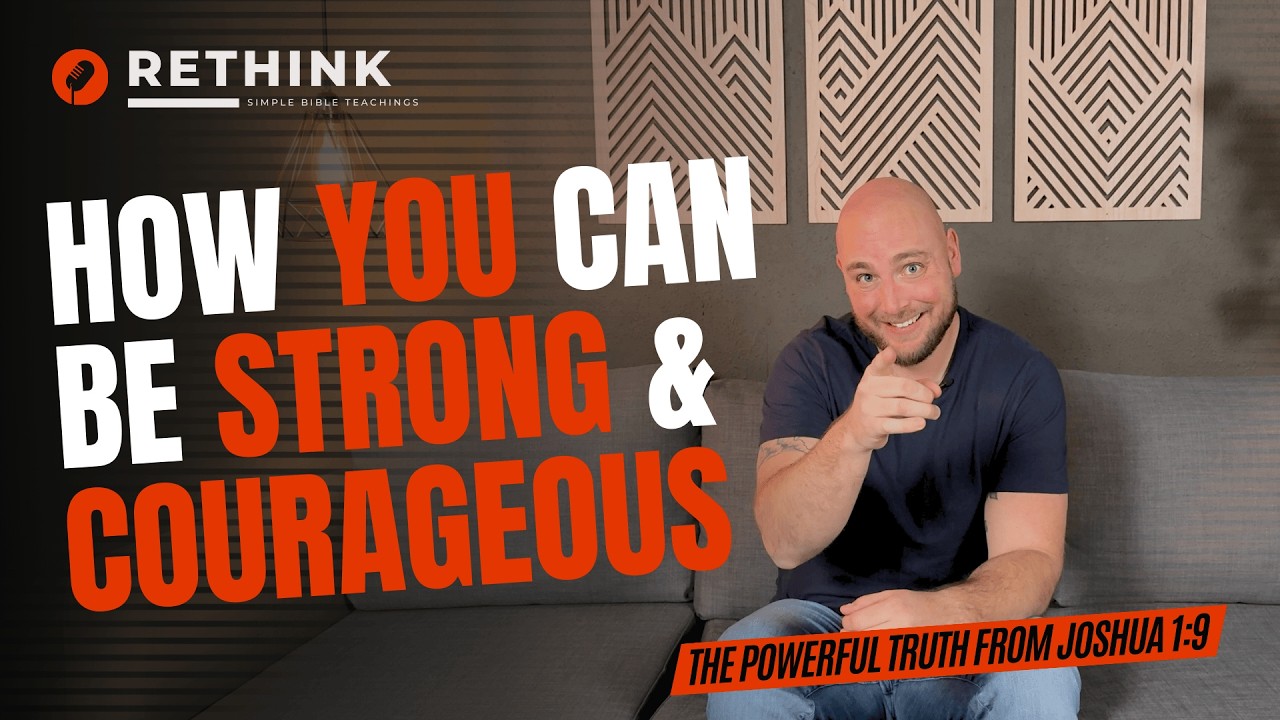 Be Strong And Courageous (Joshua 1:9 Explained)