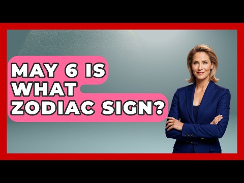May 6 Is What Zodiac Sign? - Astrology Awakening