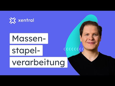 Massenstapelverarbeitung mit xentral ERP at its best