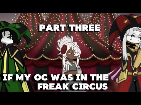 🎪If my oc was in the Freak Circus PART THREE🎪🧸WE HIT 9K SUBS?????