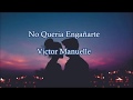 No quería engañarte - Víctor Manuelle (letra) - la musica cura el alma No quería engañarte - Víctor Manuelle (letra)