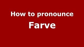 How to pronounce Farve