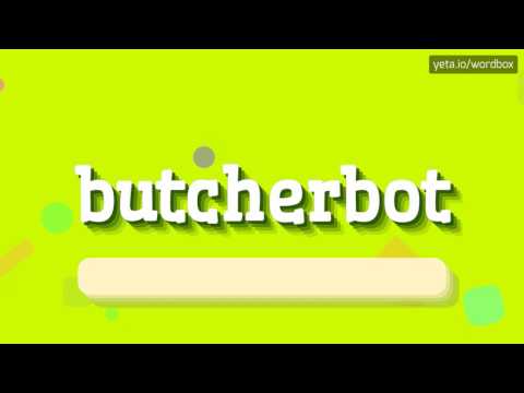 HOW TO SAY BUTCHERBOT? #butcherbot