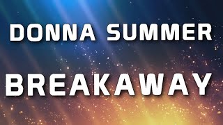 Donna Summer - Breakaway LYRICS (Original version) in HD