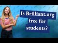 Is Brilliant.org free for students?