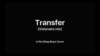 Cover version: Pet Shop Boys - Transfer