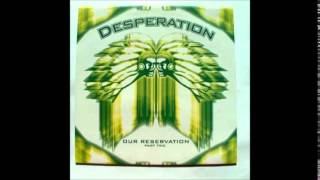 Desperation - Our Reservation (Revisited)
