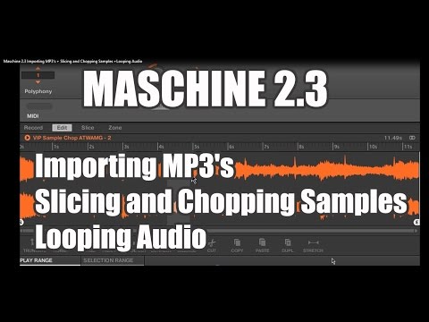 Maschine 2.3 - Fontaine’s Work Flow Importing MP3's + Slicing & Chopping  www.vipsoundlab.com