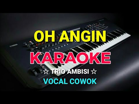 OH ANGIN - KARAOKE HD || Trio ambisi - Vocal Cowok