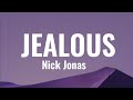 Nick Jonas JEALOUS Lyrics
