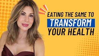 How Eating on Repeat Can Transform Your Health