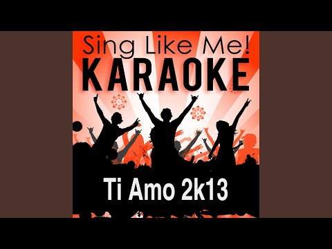 Ti Amo 2k13 (Radio Edit) (Karaoke Version With Guide Melody) (Originally Performed By DJ...