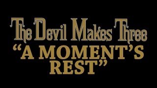 The Devil Makes Three - A Moment&#39;s Rest [Audio Stream]