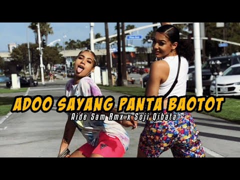 Adoo Sayang Panta Baotot (Aide Sam Rmx x Soji Qibata)  Lagu Acax