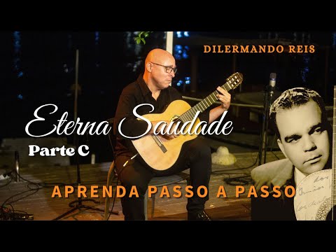 Aprenda Passo a Passo - Eterna Saudade (Valsa) - Parte C - Dilermando Reis