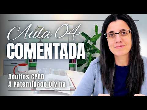 EBD Lição 4 A PATERNIDADE DIVINA – 25 de Janeiro de 2026 COMENTADA