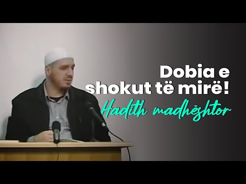 Dobia e shokut të mirë (Hadith madhështor) - Hoxhë Enis Rama