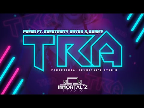Preso ft Kreaturity Dryan & Narmy - TRA