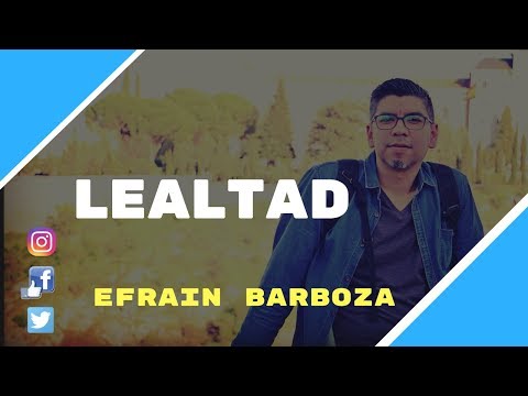 DEVOCIONAL: LA LEALTAD - EFRAIN BARBOZA