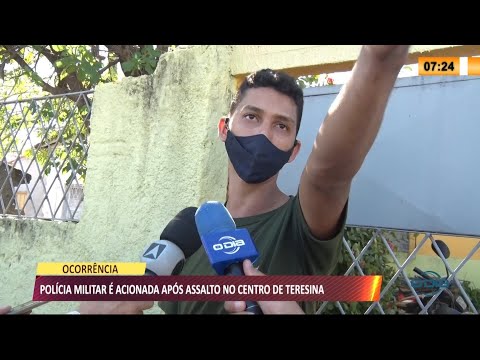 Polícia Militar é acionada após assalto no Centro de Teresina 06 08 2021