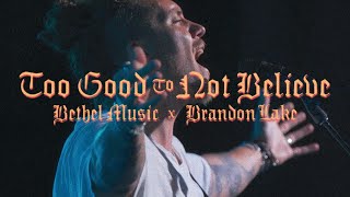 Too Good to Not Believe - Brandon Lake