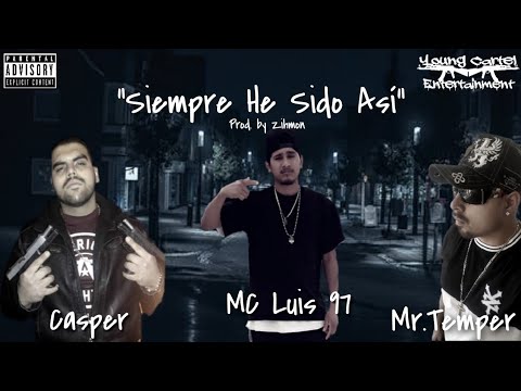 Siempre He Sido Asi- Young Cartel ENT Ft. MC Luis 97 [Prod. By Zihmon]