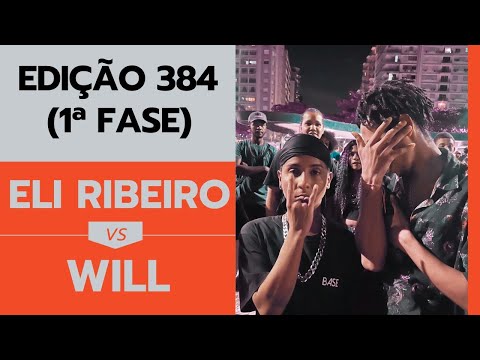 1ª FASE | ELI RIBEIRO X WILL | EDIÇÃO 384