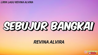 Download lagu REVINA ALVIRA - Sebujur Bangkai (Lirik Lagu) mp3