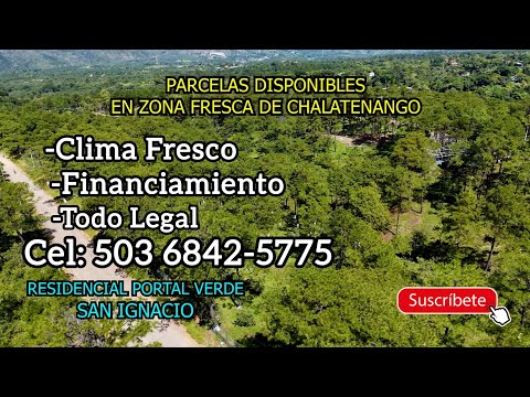 Parcelas En Venta, Clima Fresco en San Ignacio, Chalatenango, Hay Financiamiento. Cel: 503 6852-5775