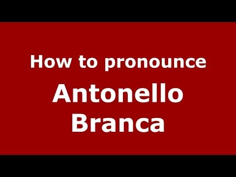 How to pronounce Antonello Branca (Italian/Italy)  - PronounceNames.com