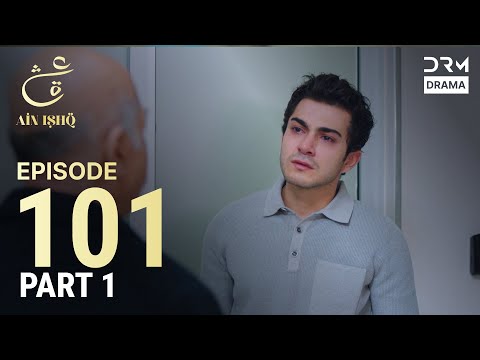 Turkish Drama in Urdu | Ain Ishq | Episode 101 - Part 1 | One Love | UD1O
