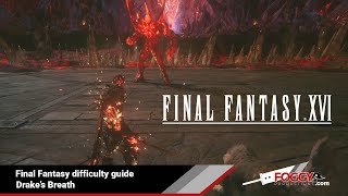 Final Fantasy XVI - Final Fantasy difficutly guide, Drake's Breath