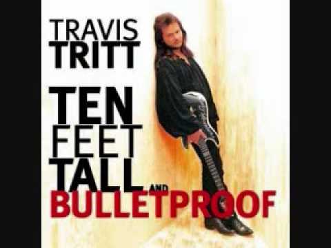 Travis Tritt - Ten Feet Tall and Bulletproof (Ten Feet Tall and Bulletproof)