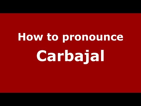 How to pronounce Carbajal