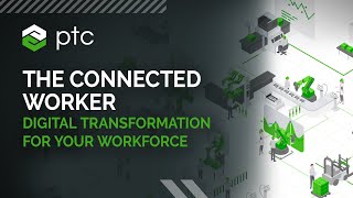The Connected Worker: Digital Transformation for Your Workforce