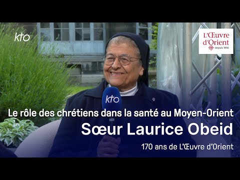 Le rôle des chrétiens dans la santé au Moyen-Orient - 170 ans de L’OEuvre d’Orient