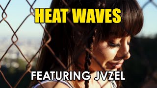 Heat Waves (Cover Remix) Featuring JVZEL || Gill The iLL