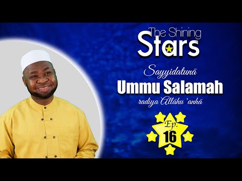The Shining Stars: #16 - Sayyidatuna Umm Salamah