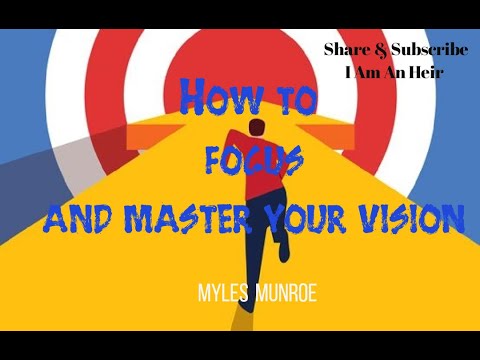 How to Focus and Master your Vision