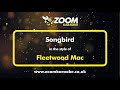 Fleetwood Mac - Songbird - Karaoke Version from Zoom Karaoke