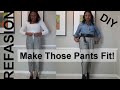 DIY Refashion: MAKE THOSE PANTS FIT!
