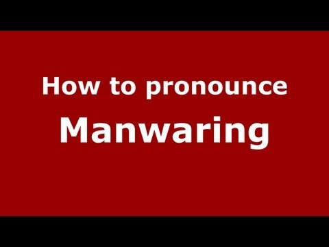 How to Pronounce Manwaring - PronounceNames.com