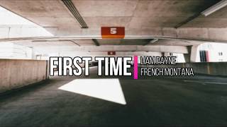 Liam Payne ft. French Montana - First Time (Lyrics) (Official Audio)