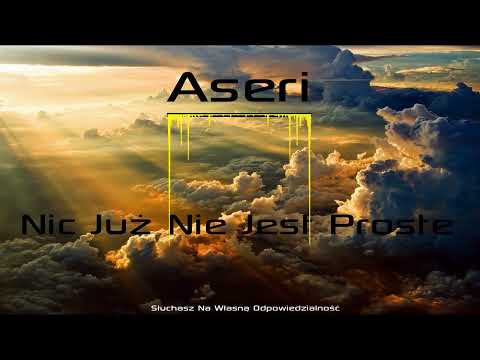 Aseri - Nic Już Nie Jest Proste ( Prod. Veysigz ) REUPLOAD