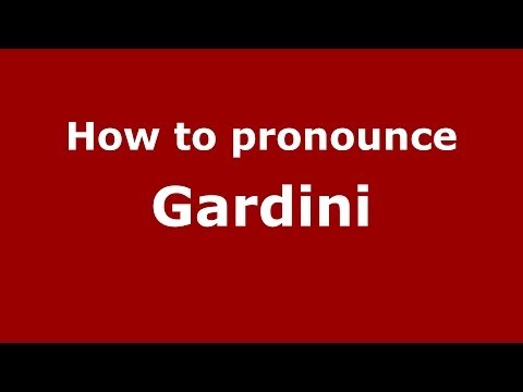 How to pronounce Gardini (Italian/Italy) - PronounceNames.com