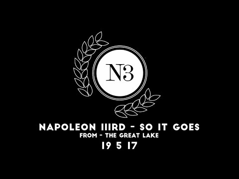 Napoleon IIIrd - So it Goes